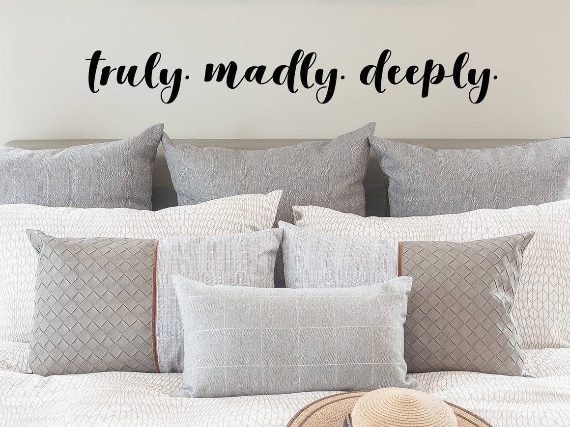 Truly Madly Deeply, Bedroom Wall Decal, Master Bedroom Wall Decal, Vinyl Wall Decal