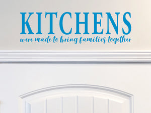 Kitchens Were Made To Bring Families Together | Kitchen Wall Decal