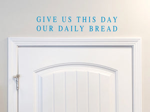 Give Us This Day Our Daily Bread | Kitchen Wall Decal