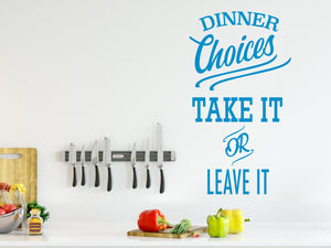Dinner Choices Take It Or Leave It | Kitchen Wall Decal