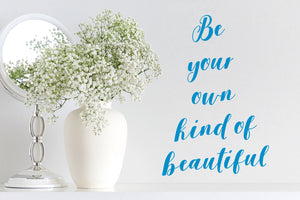 Be Your Own Kind Of Beautiful | Bathroom Wall Decal