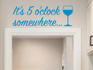 It's Five O'clock Somewhere Cursive | Kitchen Wall Decal