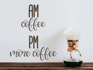 AM Coffee PM More Coffee | Kitchen Wall Decal