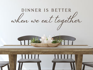 Dinner Is Better When We Eat Together Print | Kitchen Wall Decal