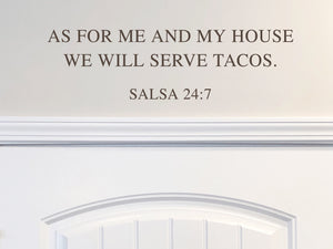 As For Me And My House We Will Serve Tacos 24:7 | Kitchen Wall Decal