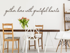 Gather Here With Grateful Hearts Script  | Kitchen Wall Decal