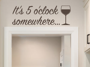 It's Five O'clock Somewhere Cursive | Kitchen Wall Decal