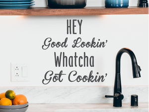 Hey Good Lookin' Whatcha Got Cookin' | Kitchen Wall Decal