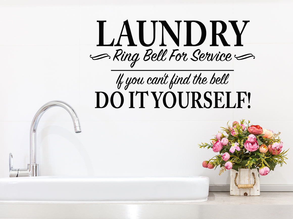 Laundry Ring bell for service If you can't find the bell do it yourself, Laundry Room Wall Decal, Vinyl Wall Decal, Funny Laundry Room Decal 