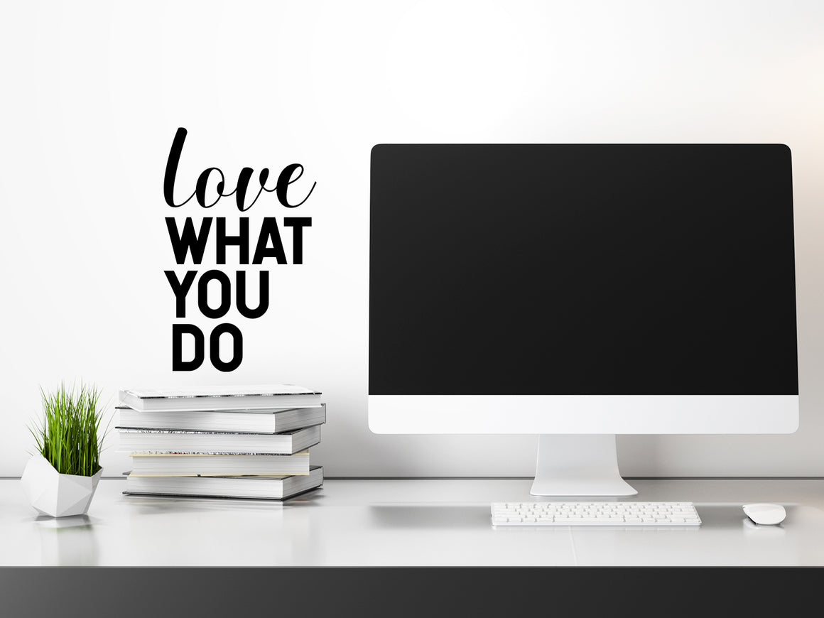 Love What You Do, Home Office Wall Decal, Office Wall Decal, Vinyl Wall Decal
