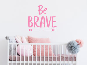 Be Brave | Wall Decal For Kids