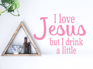 I Love Jesus But I Drink A Little Print | Kitchen Wall Decal