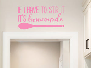 If I Have To Stir It It's Homemade | Kitchen Wall Decal