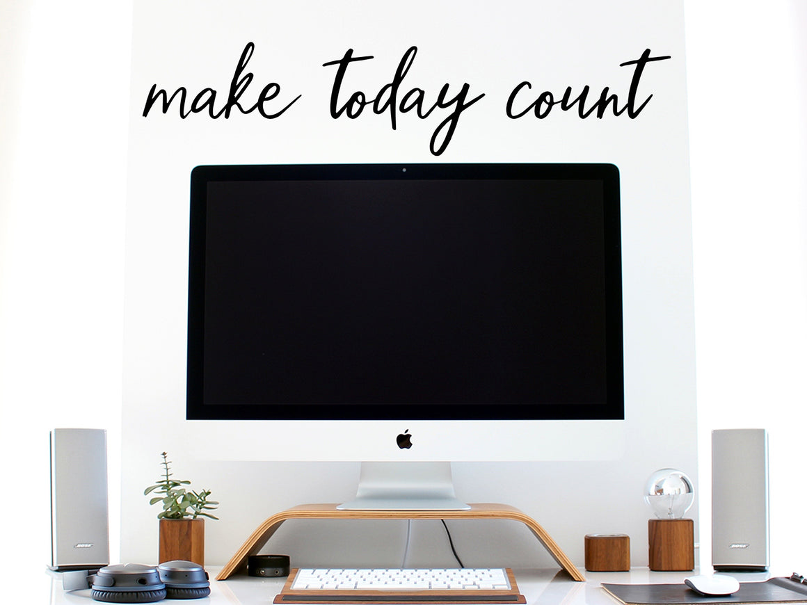 Make Today Count, Home Office Wall Decal, Office Wall Decal, Vinyl Wall Decal, Motivational Quote Wall Decal, Bathroom Mirror Decal 