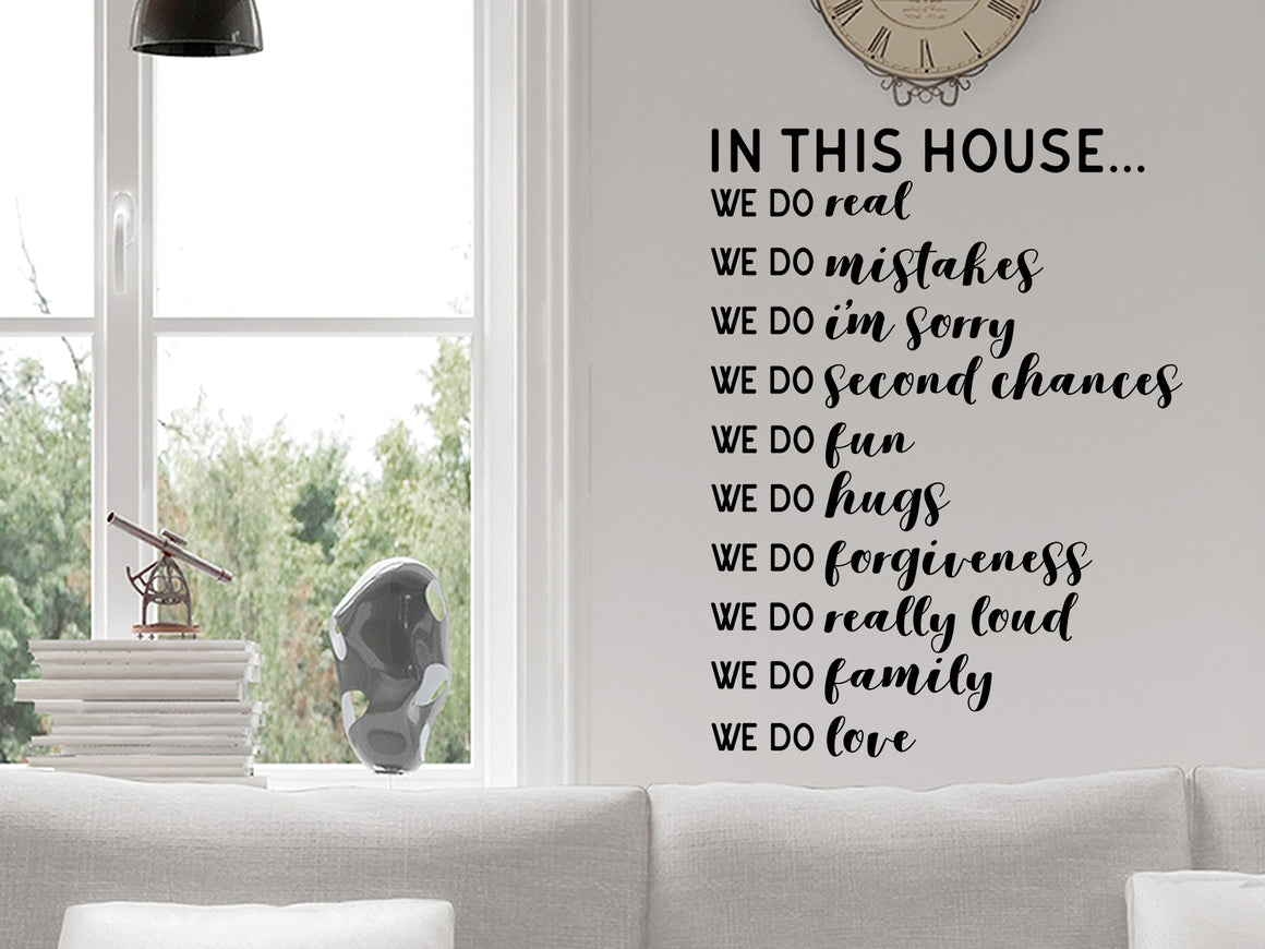 In this house we do real we do mistakes we do I'm sorry we do second chances we do fun we do hugs we do forgiveness we do really loud we do family we do love, Living Room Wall Decal, Family Room Wall Decal, Vinyl Wall Decal