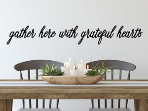 Gather Here With Grateful Hearts, Kitchen Wall Decal, Dining Room Wall Decal, Vinyl Wall Decal, Bible Verse Wall Decal 