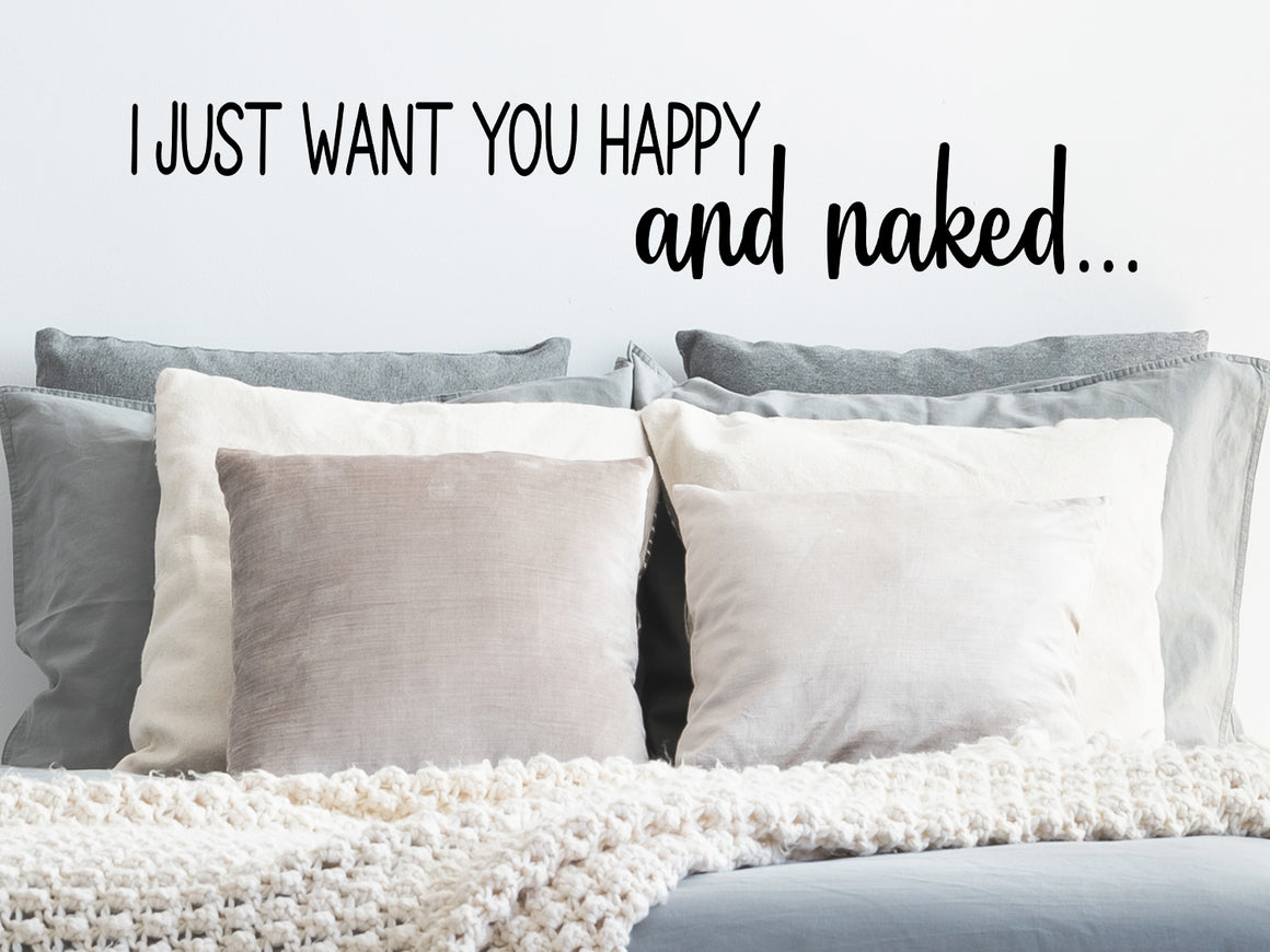 Wall decal for bedroom that says ‘I just want you happy and nake’ on a bedroom wall.