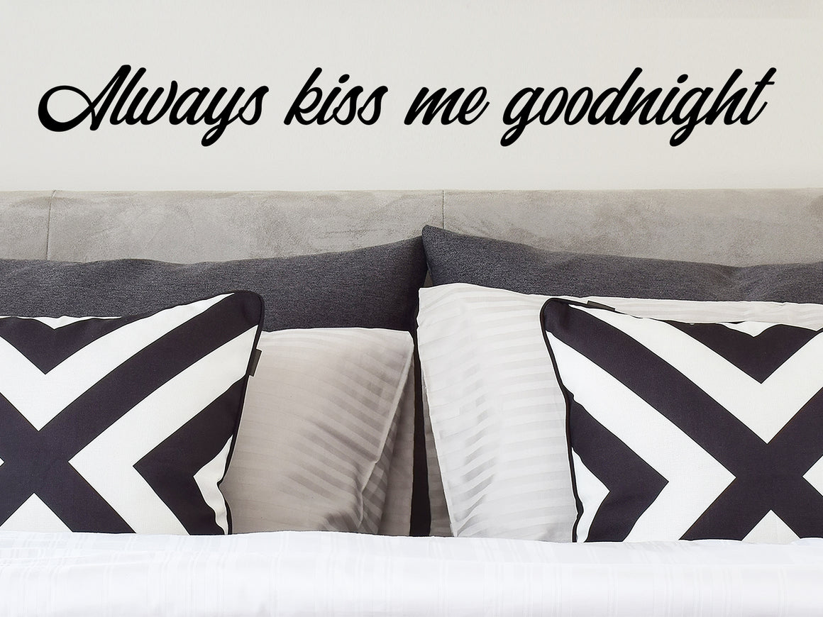 Always Kiss Me Goodnight, Bedroom Wall Decal, Master Bedroom Wall Decal, Vinyl Wall Decal