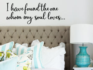 I Have Found The One Whom My Soul Loves, Song of Solomon 3:4, Bedroom Wall Decal, Master Bedroom Wall Decal, Vinyl Wall Decal, Bible Verse Wall Decal 