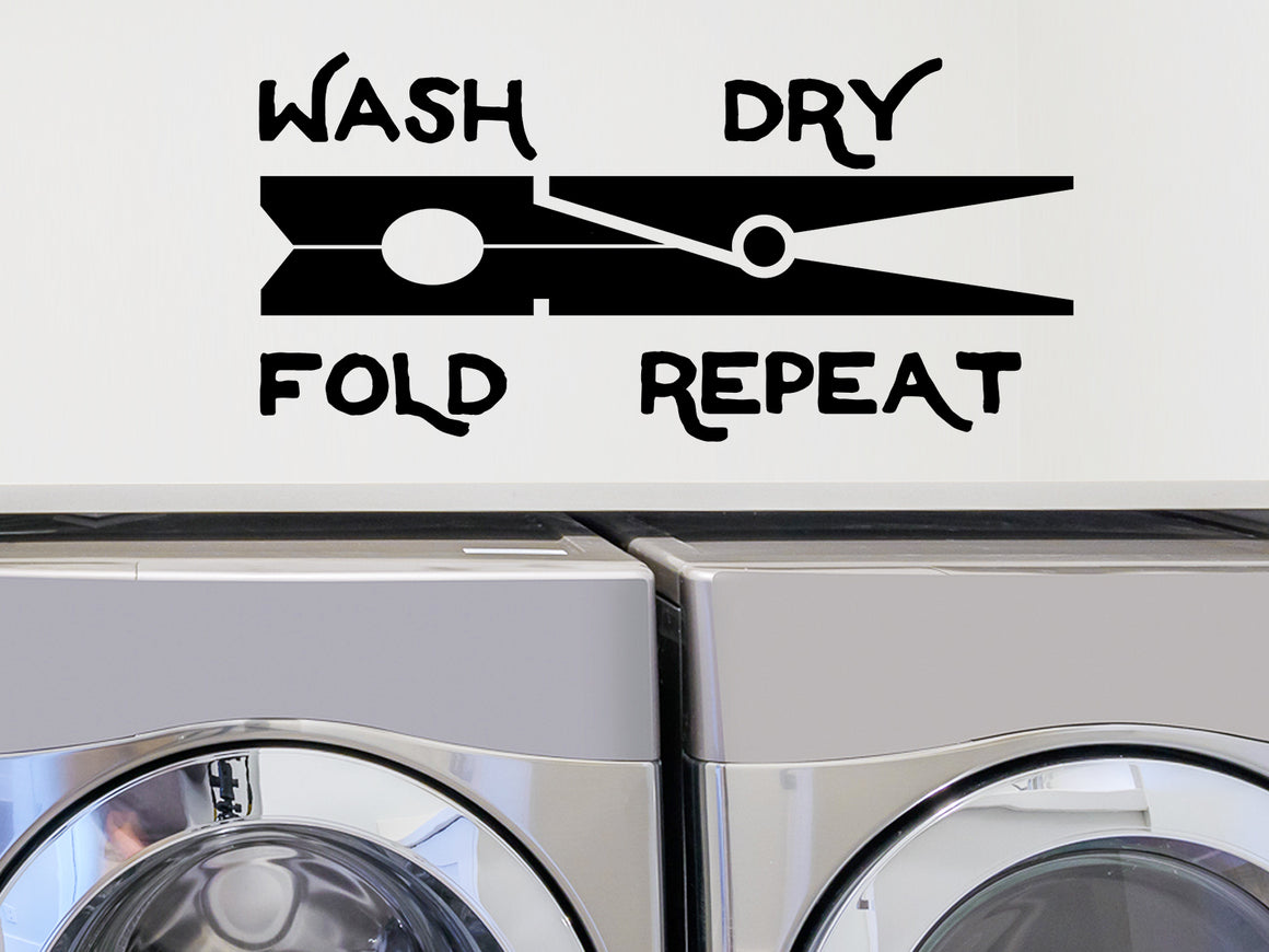 Wash Dry Fold Repeat, ClothesPin, Laundry Room Wall Decal, Vinyl Wall Decal, Laundry Door Decal