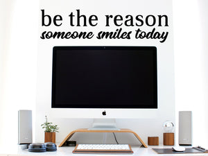 Be The Reason Someone Smiles Today, Home Office Wall Decal, Office Wall Decal, Vinyl Wall Decal, Motivational Quote Wall Decal
