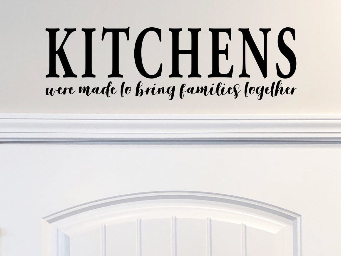 Kitchens Were Made To Bring Families Together, Kitchen Wall Decal, Dining Room Wall Decal, Vinyl Wall Decal