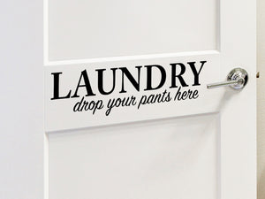 Laundry Drop Your Pants Here, Laundry Room Wall Decal, Vinyl Wall Decal, Laundry Door Decal, Funny Laundry Room Decal 