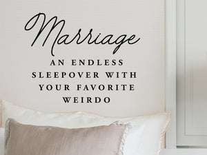 Marriage an endless sleepover with your favorite weirdo, Bedroom Wall Decal, Master Bedroom Wall Decal, Vinyl Wall Decal, Funny Bedroom Decal 