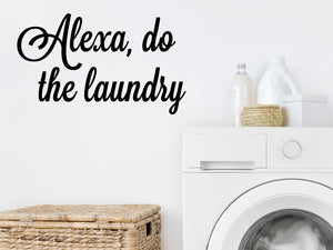 Laundry room wall decal that says ‘Alexa, do the laundry’ on a laundry room wall.