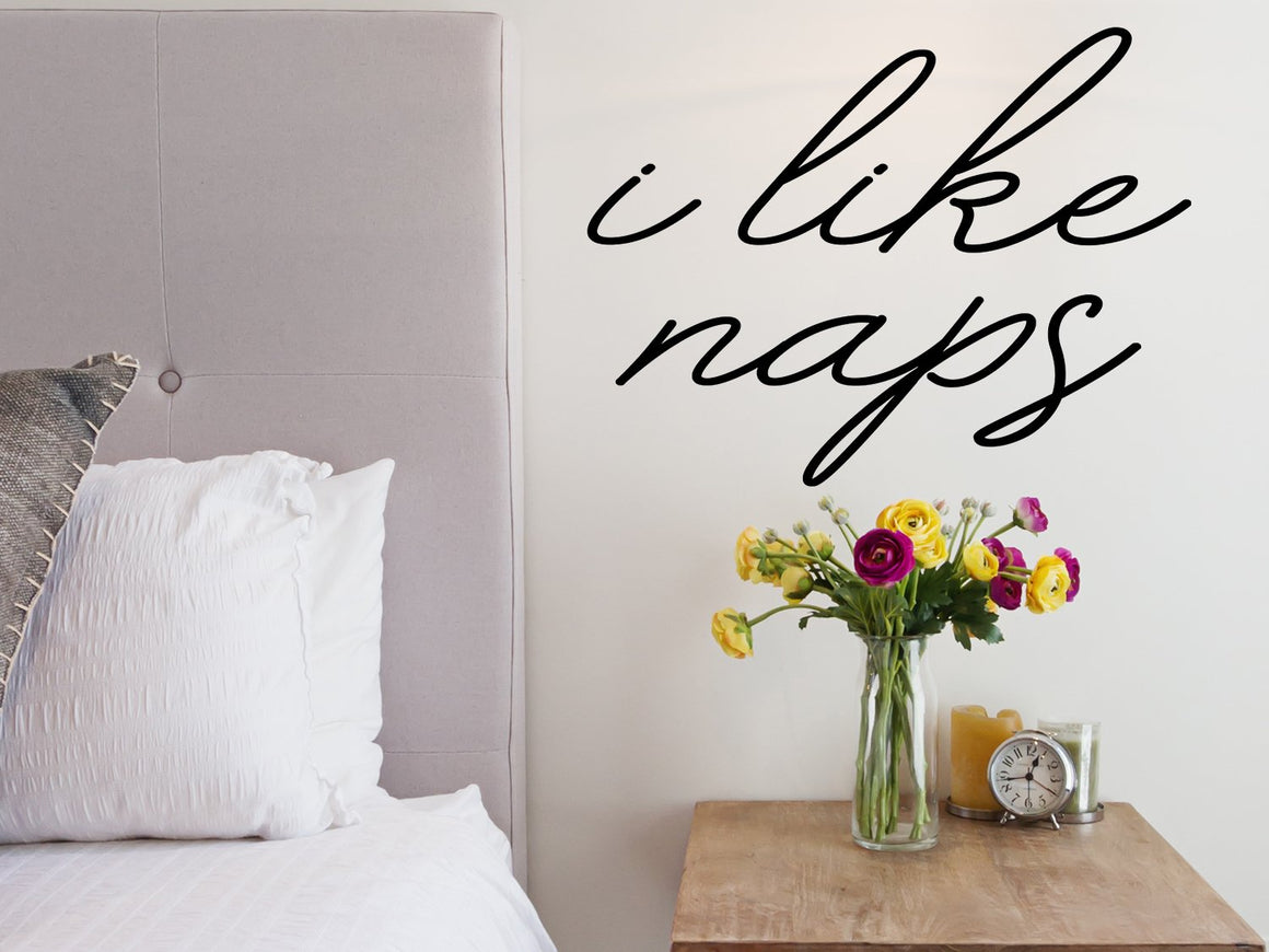 I Like Naps, Bedroom Wall Decal, Master Bedroom Wall Decal, Vinyl Wall Decal