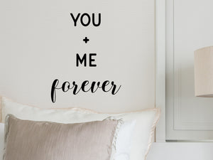 You And Me Forever, Bedroom Wall Decal, Master Bedroom Wall Decal, Vinyl Wall Decal