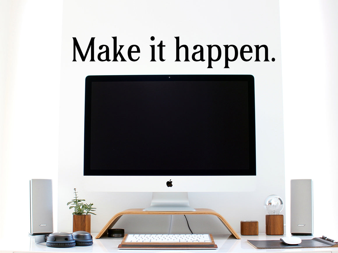 Make It Happen, Home Office Wall Decal, Office Wall Decal, Vinyl Wall Decal, Motivational Quote Wall Decal, Mirror Decal 