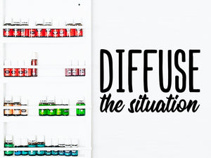 Diffuse The Situation, Essential Oil Decal, Vinyl Wall Decal, Essential Oil Rack And Shelf