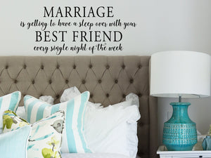 Marriage is getting to have a sleepover with your best friend every single night of the week, Bedroom Wall Decal, Master Bedroom Wall Decal, Vinyl Wall Decal