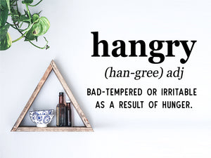 Hangry, Hangry definition, Bad-tempered or irritable as a result of hunger , Kitchen Wall Decal, Dining Room Wall Decal, Vinyl Wall Decal, Funny Kitchen Decal 