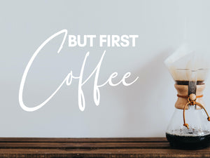 But First Coffee Cursive | Kitchen Wall Decal
