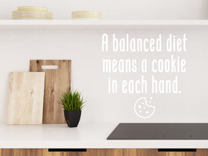 A Balanced Diet Means A Cookie In Each Hand | Kitchen Wall Decal