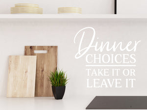 Dinner Choices Take It Or Leave It Script | Kitchen Wall Decal