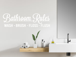 Bathroom Rules Wash Brush Floss Flush Cursive | Bathroom Wall Decal