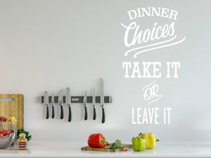 Dinner Choices Take It Or Leave It | Kitchen Wall Decal