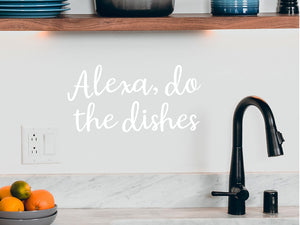 Alexa Do The Dishes Cursive | Kitchen Wall Decal