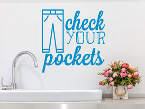Check Your Pockets | Laundry Room Wall Decal