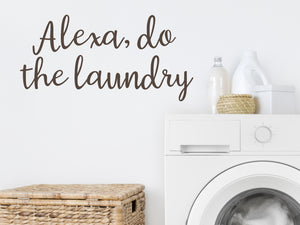 Alexa Do The Laundry | Laundry Room Wall Decal