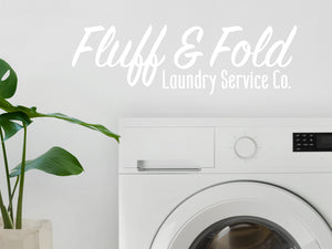 Fluff And Fold Laundry Service Co. Script | Laundry Room Wall Decal
