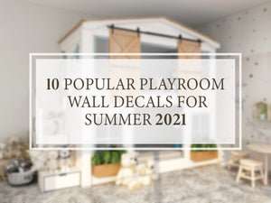 Wall decal overlay that says ‘10 popular playroom wall decals for summer 2021’ with a kid’s room in the background. 