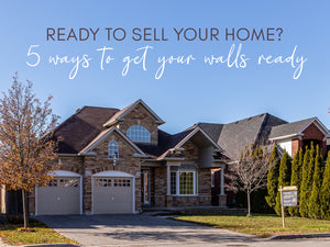 Image of a house with a for sale sign in the front yard. Words above the house that read, 'Ready to sell you home? 5 ways to get your wall ready.'