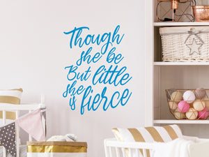 Though She Be But Little She Is Fierce | Kids Room Wall Decal