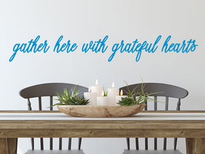 Gather Here With Grateful Hearts | Kitchen Wall Decal