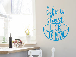 Life Is Short Lick The Bowl | Kitchen Wall Decal