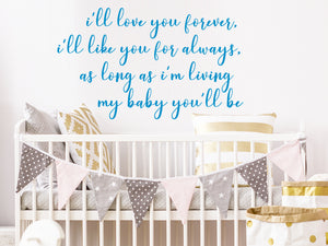 I'll Love You Forever I'll Like You For Always Cursive | Kid's Room Wall Decal